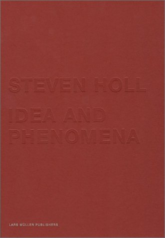 Steven Holl: Idea and Phenomena (9783907078884) by Holl, Stephen; Holl, Steven; Steiner, Dietmar; Bell, Michael