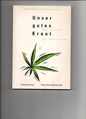 Stock image for Unser gutes Kraut : d. Portrt d. Hanfkultur / Arbeitsgruppe Hanf & Fu. Hg.: Heinz Forster. Autor: Andreas Giger. Red.: Roger Liggenstorfer. 2. Aufl. for sale by Antiquariat + Buchhandlung Bcher-Quell