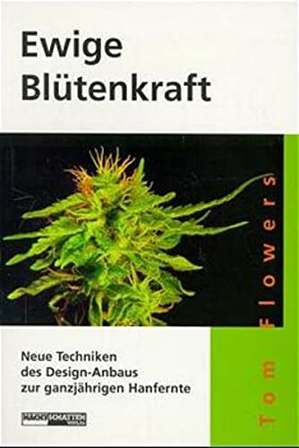 Stock image for Ewige Bltenkraft: Neue Techniken des Design-Anbaus zur ganzjhrigen Hanfernte for sale by medimops