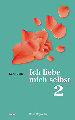 Imagen de archivo de Ich liebe mich selbst 2: Ein Kurs in Selbstliebe, Teil 2, Übungsbuch (German Edition) a la venta por Books Unplugged