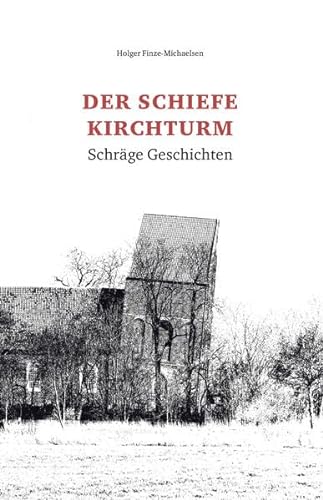 Der schiefe Kirchturm Schräge Geschichten - Finze-Michaelsen, Holger