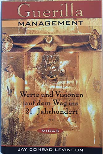 Guerilla Management. Werte und Visionen auf dem Weg ins 21. Jahrhundert