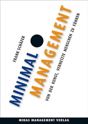 Stock image for Minimal Management: Von der Kunst, vernetzte Menschen zu fhren for sale by medimops