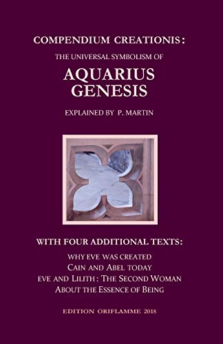 Beispielbild fr Compendium Creationis: The Universal Symbolism of Aquarius Genesis:12 Theses about the Origin, Fall and Renewal of Humanity, explained by P. Martin. With three Fables and a Philosophical Treatise . zum Verkauf von Lucky's Textbooks