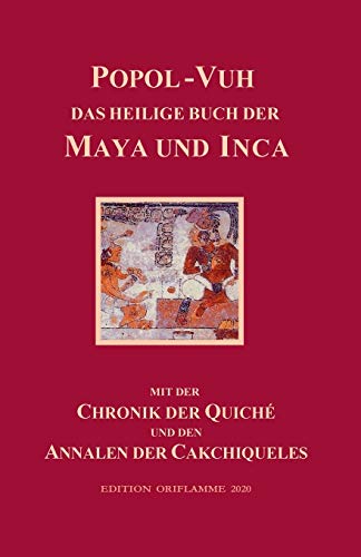 9783907103074: Popol-Vuh, das Heilige Buch der Maya und Inca: Samt der Chronik der Quiché und den Annalen der Cakchiqueles
