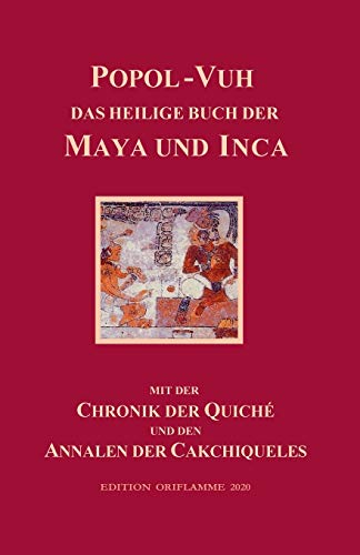 9783907103074: Popol-Vuh, das Heilige Buch der Maya und Inca: Samt der Chronik der Quich und den Annalen der Cakchiqueles