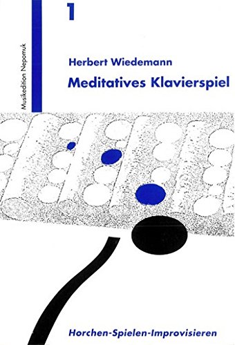 9783907117019: Meditatives Klavierspiel: Horchen - Spielen - Improvisieren (Livre en allemand)