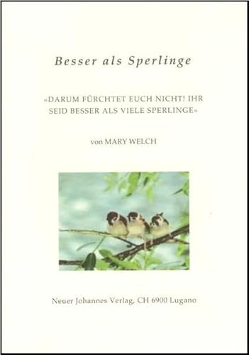 Besser als Sperlinge: "Darum fürchtet euch nicht! Ihr seid besser als Sperlinge"