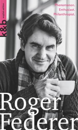 Imagen de archivo de Roger Federer: Phenomenon. Enthusiast. Philanthropist. (Kurzportraits Kurz & Bundig) a la venta por SecondSale