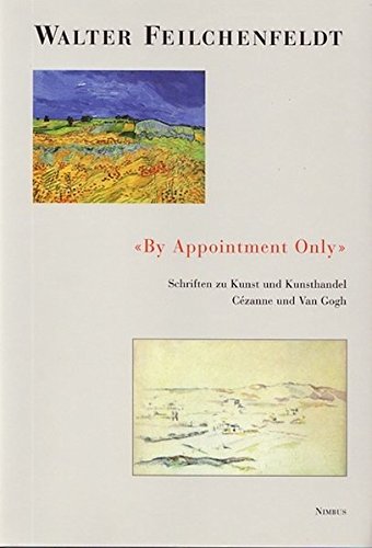 Beispielbild fr By Appointment Only: Schriften zu Kunst und Kunsthandel, Cézanne und Van Gogh zum Verkauf von Antiquariat UEBUE