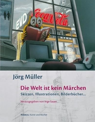 Beispielbild fr Jrg Mller, die Welt ist kein Mrchen : Skizzen, Illustrationen, Bilderbcher. zur Ausstellung "Jrg Mller - Die Welt ist Kein Mrchen. Skizzen, Illustrationen, Bilderbcher .", Gewerbemuseum Winterthur, 2. September - 21. Oktober 2007 . Kornhausforum Bern, voraussichtlich Herbst 2008, zum Verkauf von Buchparadies Rahel-Medea Ruoss