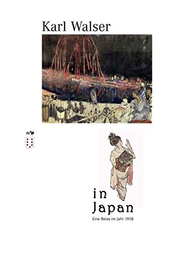 Beispielbild fr Karl Walser in Japan. Eine Reise im Jahr 1908. zum Verkauf von Antiquariat Dennis R. Plummer