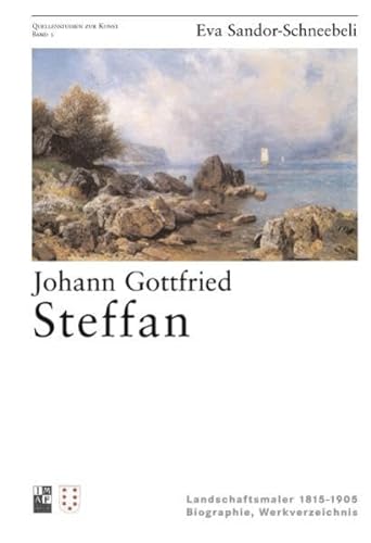 Beispielbild fr Johann Gottfried Steffan: Landschaftsmaler 1815-1905. Biographie, Werkverzeichnis zum Verkauf von Antiquariat UEBUE