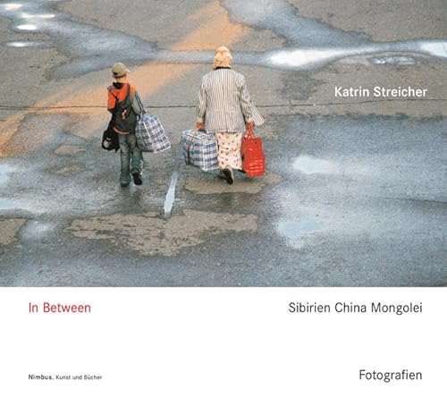 9783907142646: Katrin Streicher In Between Sibiria China Mongolia