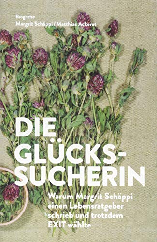 Beispielbild fr Die Glckssucherin.: Warum Margrit Schppi einen Lebensratgeber schrieb und trotzdem den Freitod whlte zum Verkauf von medimops