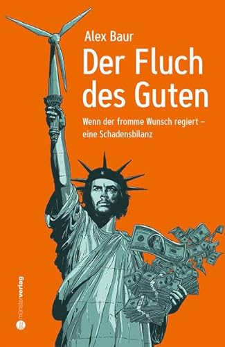 Beispielbild fr Der Fluch des Guten: Wenn der fromme Wunsch regiert ? eine Schadensbilanz zum Verkauf von medimops