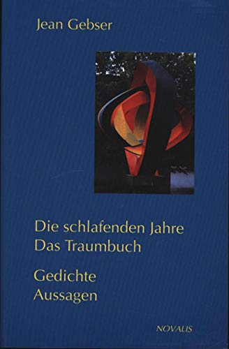 Gesamtausgabe 07. Gedichte. Aussagen. Die schlafenden Jahre. Das Traumbuch. (9783907160084) by Jean Gebser