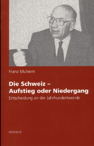 Stock image for Die Schweiz - Aufstieg oder Niedergang. Entscheidung an der Jahrhundertwende. for sale by Antiquariat Nam, UstId: DE164665634