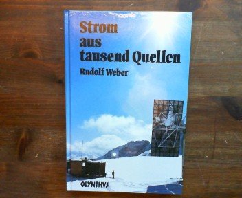 Strom aus tausend Quellen : e. Streifzug durch d. Energietechnik u. -forschung von heute u. morgen - verständl. dargest. Technik für den Menschen ; Bd. 1 - Weber, Rudolf