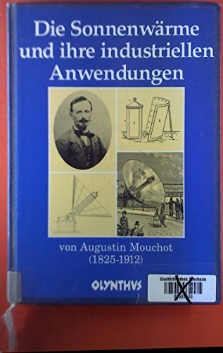 Die Sonnenwärme und ihre industriellen Anwendungen - Mouchot, Augustin B