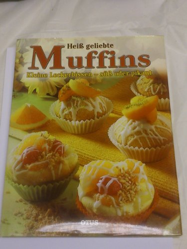 Stock image for Heiss geliebte Muffins: Kleine Leckerbissen - sss oder pikant for sale by Preiswerterlesen1 Buchhaus Hesse