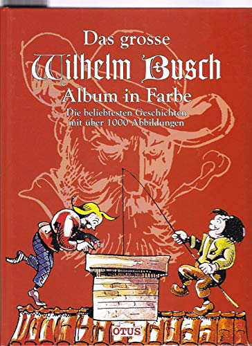Stock image for Das grosse Wilhelm Busch Album in Farbe: Die beliebtesten Geschichten mit über 1000 Abbildungen for sale by WorldofBooks