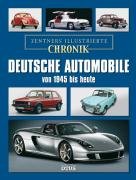 Illustrierte Chronik Deutsche Automobile von 1945 bis heute