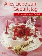 Stock image for Alles Liebe zum Geburtstag. Torten, Kuchen, Gebck for sale by medimops
