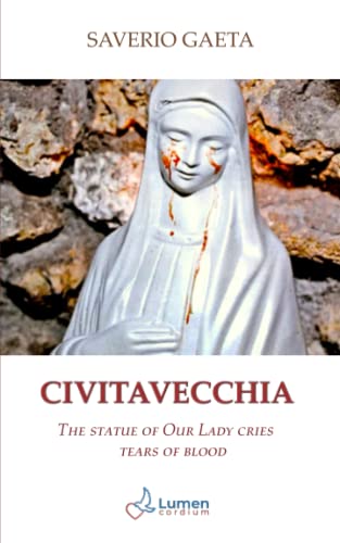 Beispielbild fr Civitavecchia: The statue of Our Lady cries tears of blood zum Verkauf von GreatBookPrices