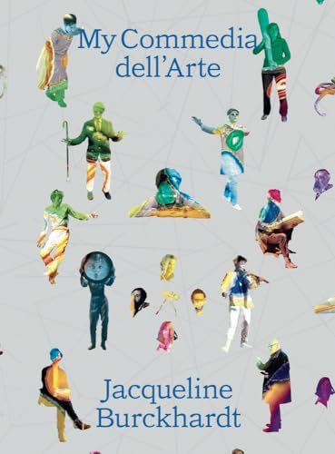 Imagen de archivo de Jacqueline Burckhardt: My Commedia Dell'arte a la venta por Blackwell's