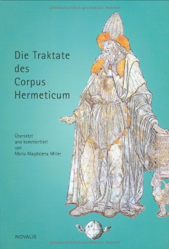 Beispielbild fr Die Traktate des Corpus Hermeticum [Gebundene Ausgabe] Wiontzek Hermetika Stiftung bersetzt und kommentiert von Maria Magdalena Miller Edition Sophien-Akademie Gemma smaragdina Griechenland Alt-Grieschische Literatur Religion Philosophie Lexika Hermetik Geisteswissenschaften Philosophen Lexika Altgriechisch Latein Hermetik Altphilologin M.M. Miller Antike zum Verkauf von BUCHSERVICE / ANTIQUARIAT Lars Lutzer