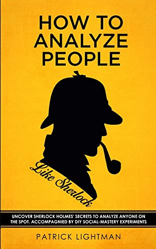 9783907269183: How to Analyze People like Sherlock: Uncover Sherlock Holmes' Secrets to Analyze Anyone on the Spot. Accompanied by DIY social-mastery experiments.