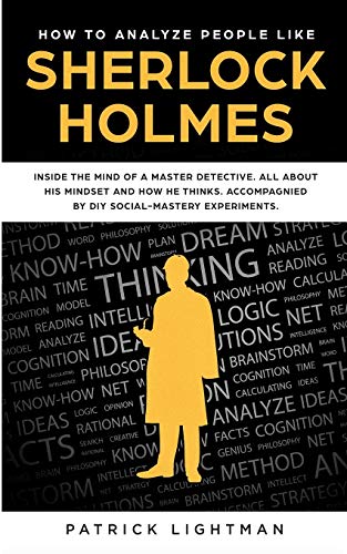 Stock image for How to Analyze People: Inside The Mind Of A Master Detective: All About His Mindset And How He Thinks - Accompanied By DIY Social Mastery Exp for sale by ThriftBooks-Atlanta