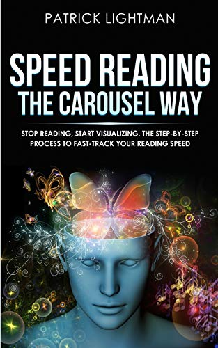 Beispielbild fr Speed Reading the Carousel Way: Stop Reading, Start Visualizing: The Step-By-Step Process To Fast-Track Your Reading Speed zum Verkauf von Ria Christie Collections