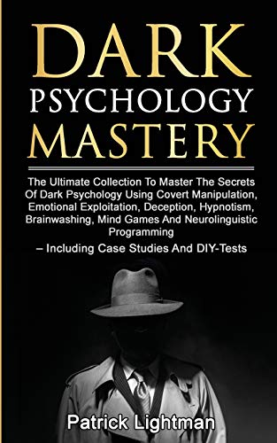 Beispielbild fr Dark Psychology Mastery: The Ultimate Collection To Master The Secrets Of Dark Psychology Using Covert Manipulation, Emotional Exploitation, ... - Including Case Studies And DIY-Tests zum Verkauf von Ria Christie Collections