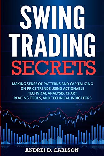 Stock image for Swing Trading Secrets: Making Sense Of Patterns And Capitalizing On Price Trends Using Actionable Technical Analysis, Chart Reading Tools, And Technic for sale by Chiron Media