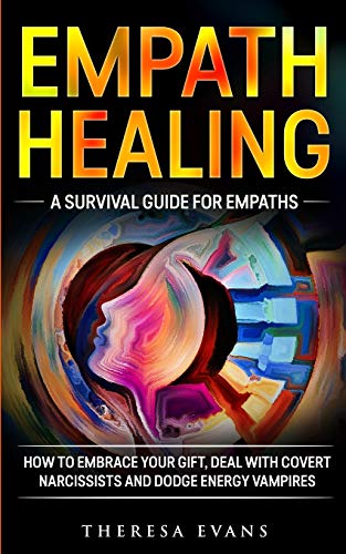 Stock image for Empath Healing: A Survival Guide For Empaths. How To Embrace Your Gift, Deal With Covert Narcissists And Dodge Energy Vampires. for sale by Chiron Media