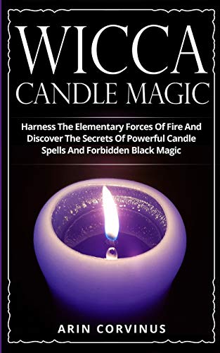 Stock image for Wicca Candle Magic: Harness The Elementary Forces Of Fire And Discover The Secrets Of Powerful Candle Spells And Forbidden Black Magic for sale by Lucky's Textbooks