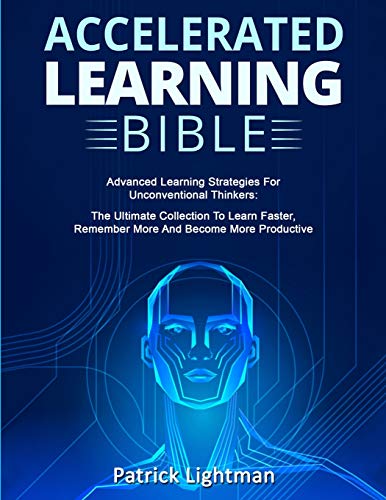 9783907269602: Accelerated Learning Bible: Advanced Learning Strategies For Unconventional Thinkers: The Ultimate Collection To Learn Faster, Remember More And Become More Productive