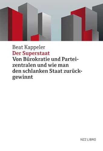 Beispielbild fr Der Superstaat: Von Brokratie und Parteizentralen und wie man den schlanken Staat zurckgewinnt zum Verkauf von medimops