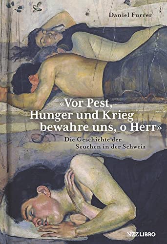 9783907291665: Vor Pest, Hunger und Krieg bewahre uns, o Herr: Die Geschichte der Seuchen in der Schweiz