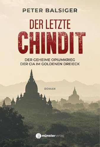 9783907301340: Der letzte Chindit: Der geheime Opiumkrieg der CIA im Goldenen Dreieck