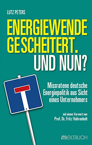 Beispielbild fr Energiewende gescheitert. Was nun? ? Missratene deutsche Energiepolitik aus Sicht eines Unternehmers zum Verkauf von medimops