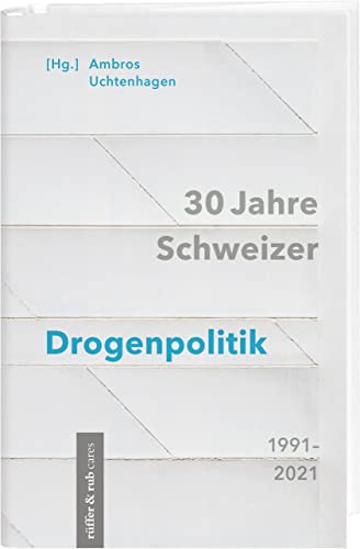 Beispielbild fr 30 Jahre Schweizer Drogenpolitik 1991-2021 zum Verkauf von Blackwell's