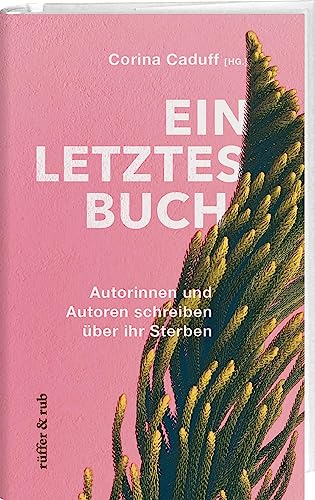 Stock image for Ein letztes Buch: Autorinnen und Autoren schreiben ber ihr Sterben for sale by Revaluation Books