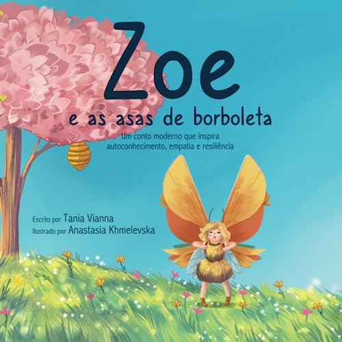 

Zoe e as asas de borboleta: Um conto moderno que inspira autoconhecimento, empatia e resiliência (Portuguese Edition)