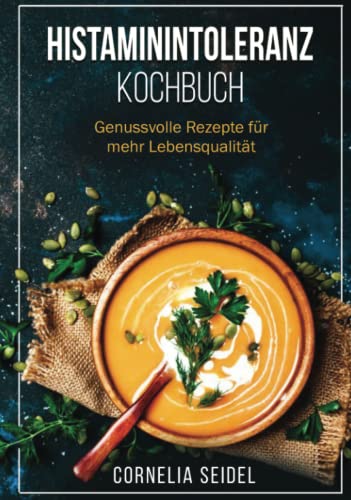 Stock image for Histaminintoleranz Kochbuch: Genussvolle Rezepte fr mehr Lebensqualitt (German Edition) for sale by GF Books, Inc.