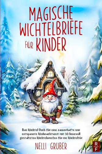 Stock image for Magische Wichtelbriefe fr Kinder: Das Wichtel Buch fr eine zauberhafte und entspannte Weihnachtszeit mit 50 liebevoll gestalteten Wichtelbriefen fr die Wichteltr (German Edition) for sale by Book Deals