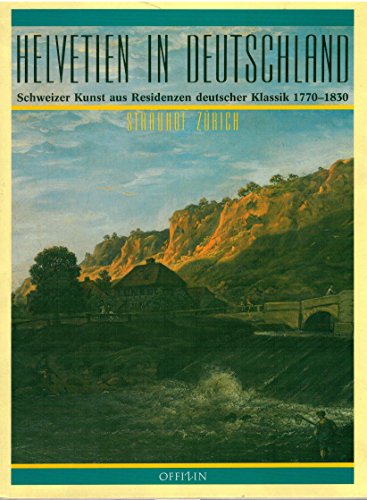 Stock image for Helvetien in Deutschland: Schweizer Kunst aus Residenzen deutscher Klassik 1770-1830 (Strauhof Zurich) (German Edition) for sale by Zubal-Books, Since 1961