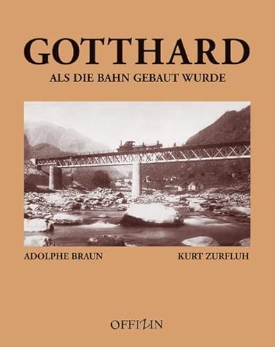 Gotthard - Als die Bahn gebaut wurde: Als die Bahn gebaut wurde